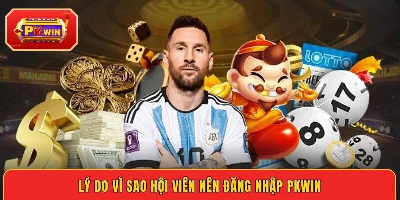 ly-do-vi-sao-hoi-vien-nen-dang-nhap-pkwin